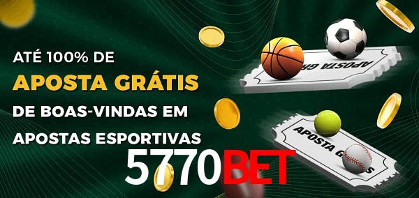 5770bet Ate 100% de Aposta Gratis