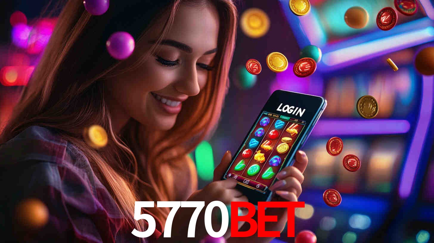 5770bet: Jogos de Caça-Níqueis-Altas Recompensas, Roleta-Velocidade, Blackjack-Desafios Máximos